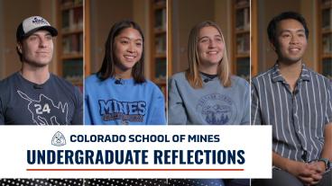 Four smiling undergraduate students shown in split screens with the text Colorado School of Mines Undergraduate Reflections.